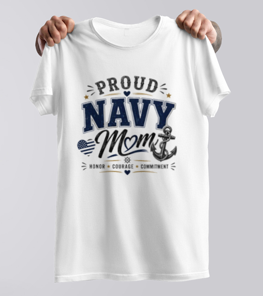 Proud Navy Mom Honor Courage Commitment With Heart And Anchor T-Shirt