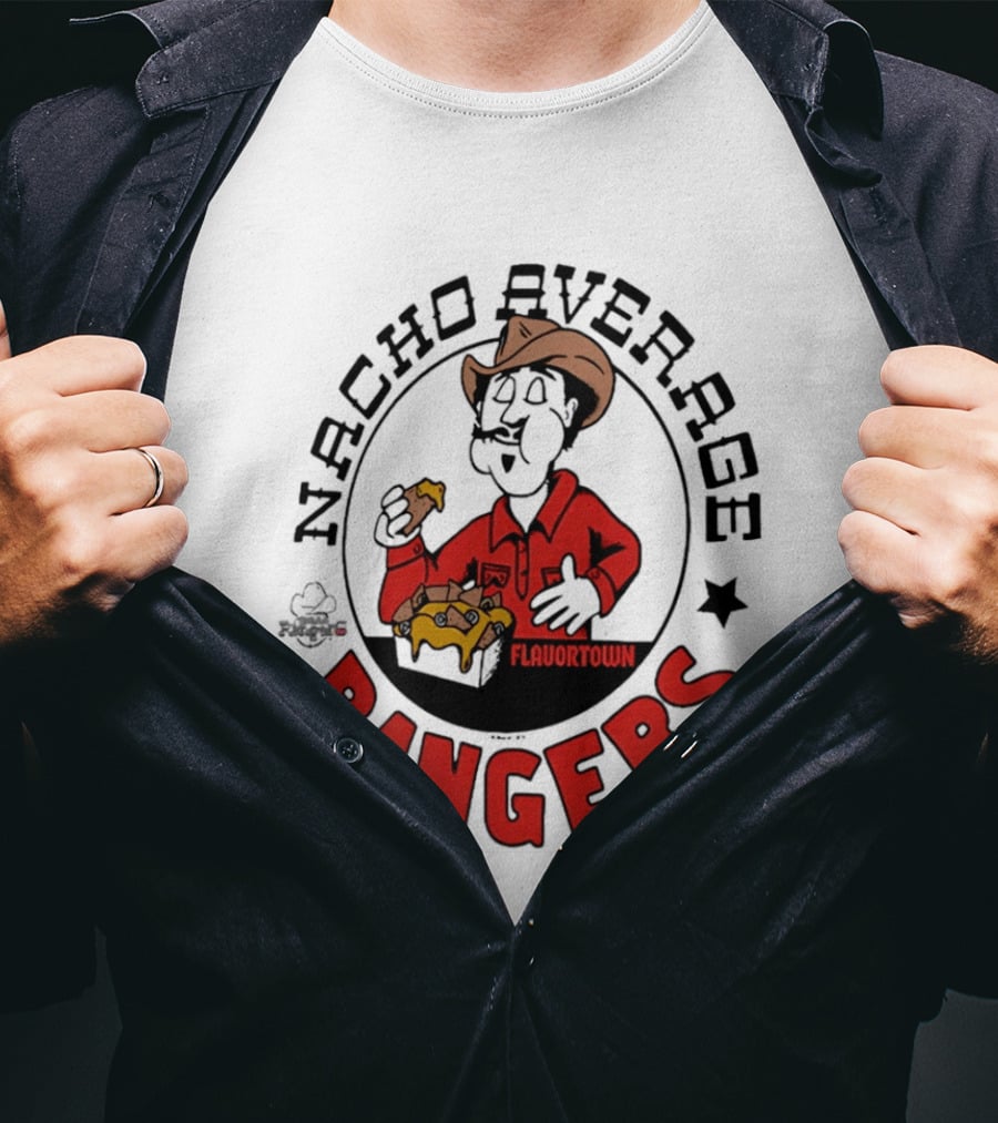 Nacho Average Rangers Flavortown Cowboys Eating Nachos T-Shirt