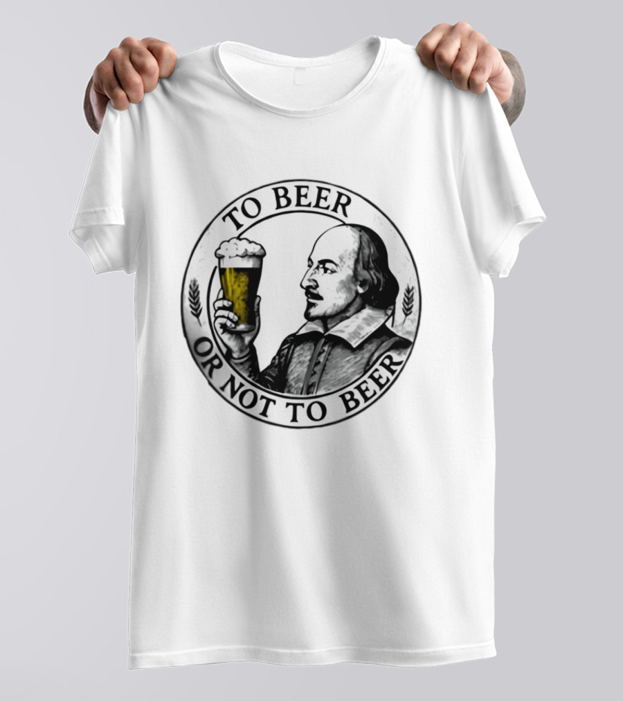 To Beer Or Not To Beer Shakespeare Pint Hamlet Playwright T-Shirt