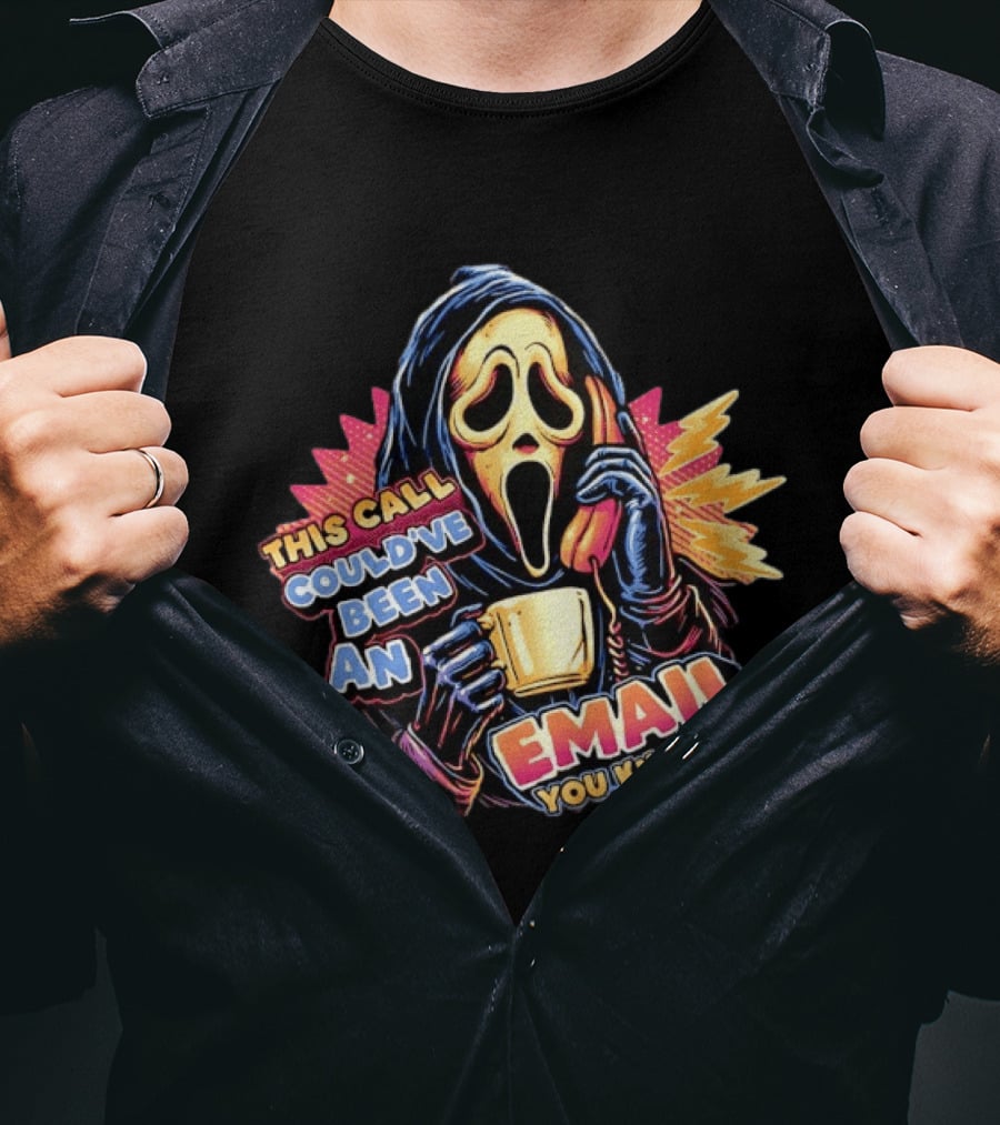 Ghostface This Call Could've Been An Email You Know Coffee T-Shirt