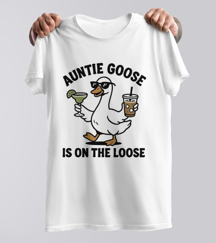 Auntie Goose Is On The Loose Cartoon Goose With Sunglasses And Drinks T-Shirt