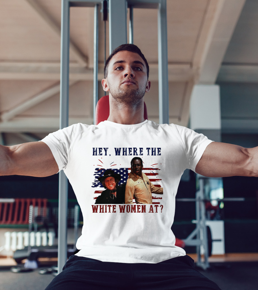 Blazing Saddles Gene Wilder Cleavon Little 4th Of July American Flag Hey Where The White Women At T-Shirt