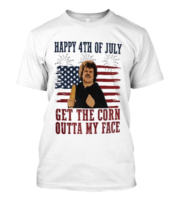 Nacho Libre Get The Corn Outta My Face Happy 4th Of July USA Flag Fireworks T-Shirt