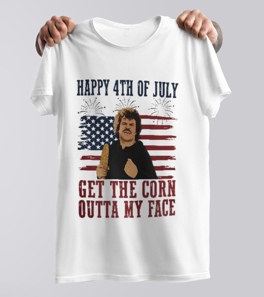Nacho Libre Get The Corn Outta My Face Happy 4th Of July USA Flag Fireworks T-Shirt