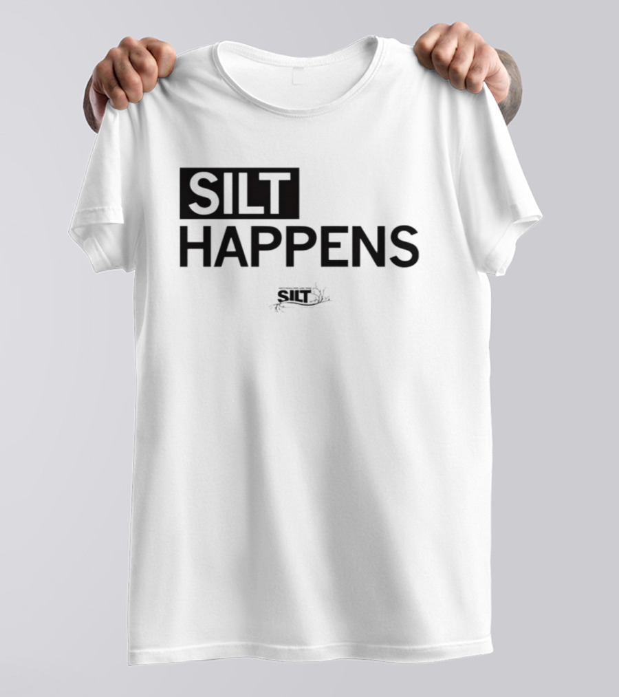 Silt Happens Sustainable Agriculture Soil Health Environmental Awareness T-Shirt