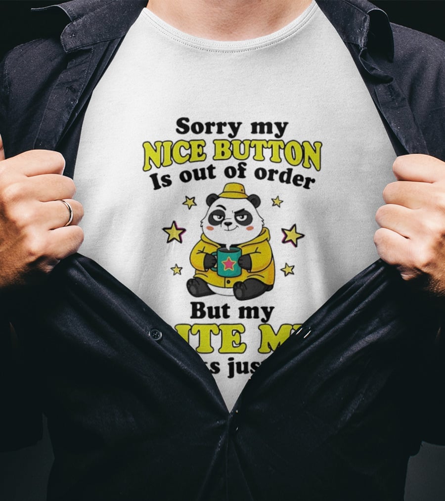 Sorry My Nice Button Is Out Of Order But My Bite Me Works Just Fine Cartoon Panda T-Shirt