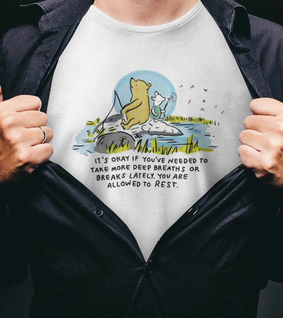 Winnie The Pooh And Piglet You Are Allowed To Rest Deep Breaths Or Breaks Scene T-Shirt