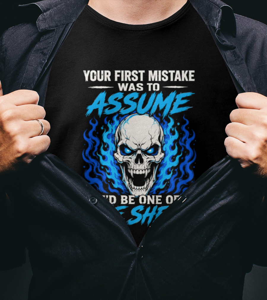 Your First Mistake Was To Assume I'd Be One Of The Sheep Skull Flames T-Shirt