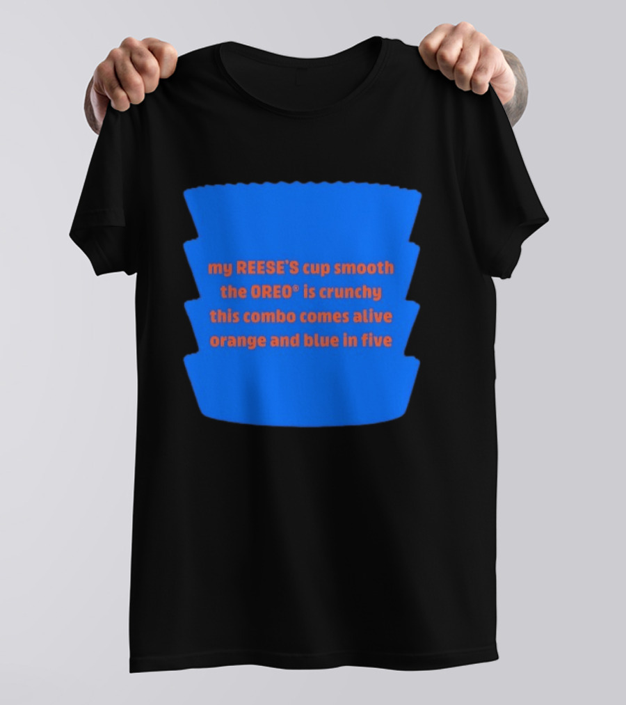 My REESE'S Cup Smooth The OREO Is Crunchy This Combo Comes Alive Orange And Blue In Five T-Shirt