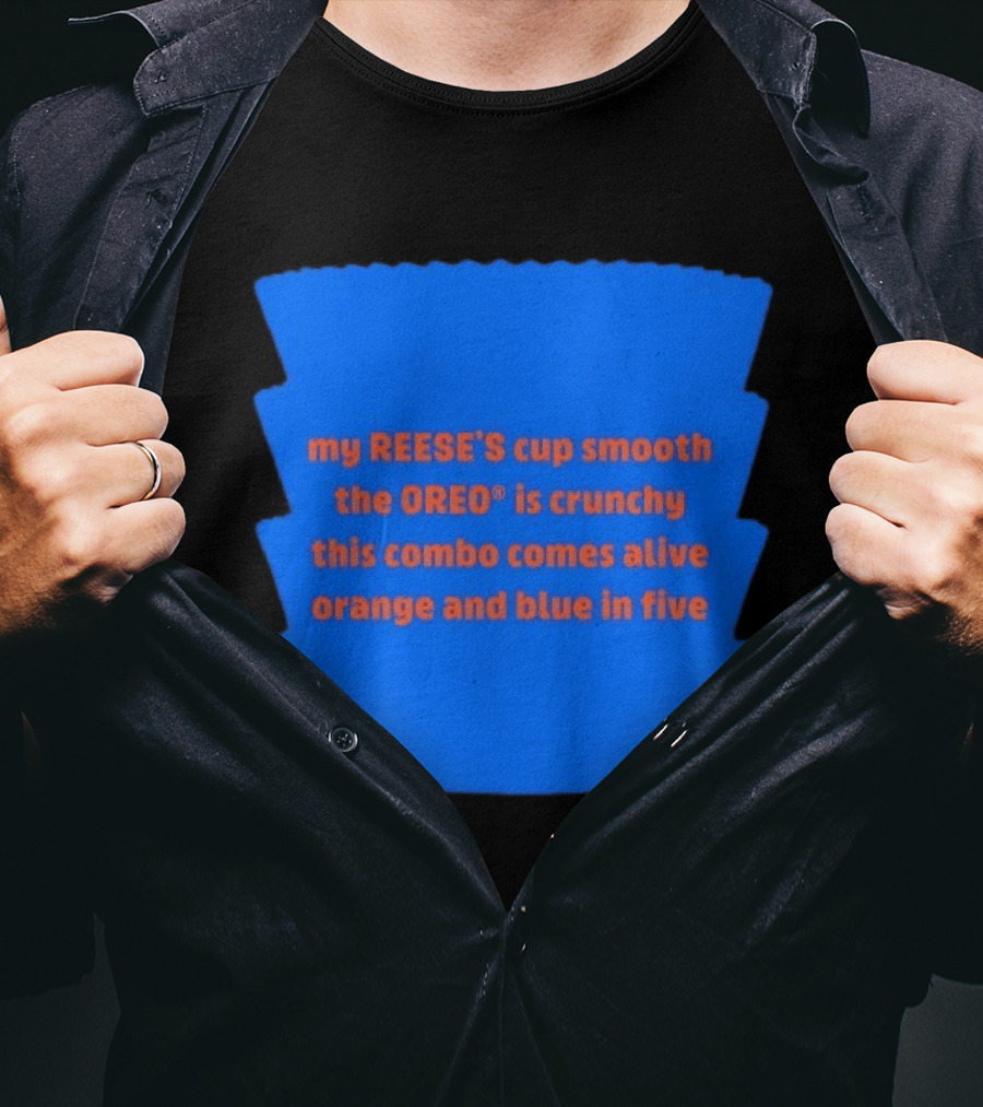 My REESE'S Cup Smooth The OREO Is Crunchy This Combo Comes Alive Orange And Blue In Five T-Shirt