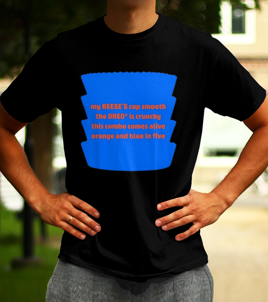 My REESE'S Cup Smooth The OREO Is Crunchy This Combo Comes Alive Orange And Blue In Five T-Shirt