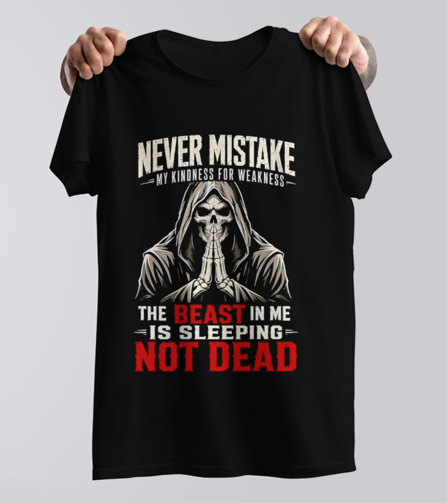 Never Mistake My Kindness For Weakness The Beast In Me Is Sleeping Not Dead Skull Hooded Figure T-Shirt