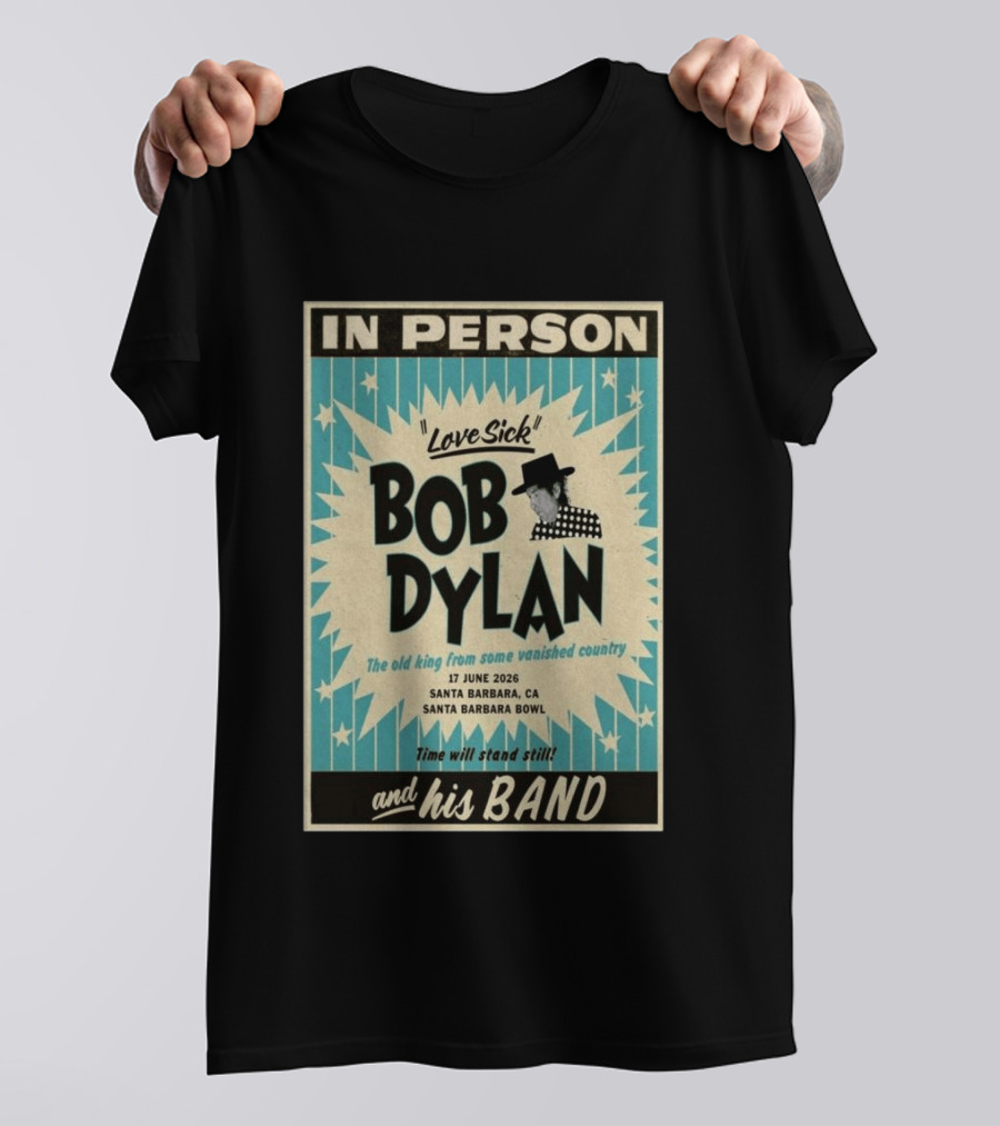 Bob Dylan In Person Love Sick Santa Barbara Bowl June 17 2026 T-Shirt
