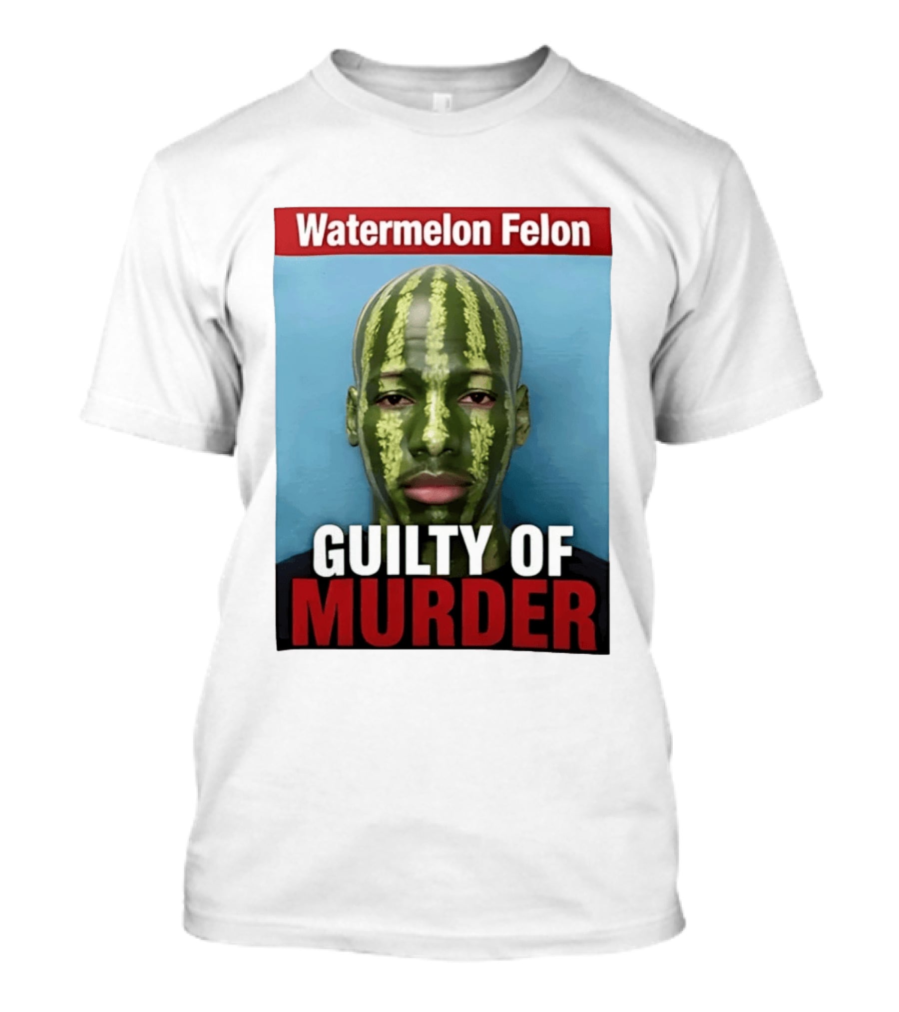 Watermelon Felon Guilty Of Murder T-Shirt
