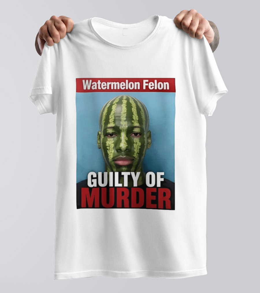 Watermelon Felon Guilty Of Murder T-Shirt