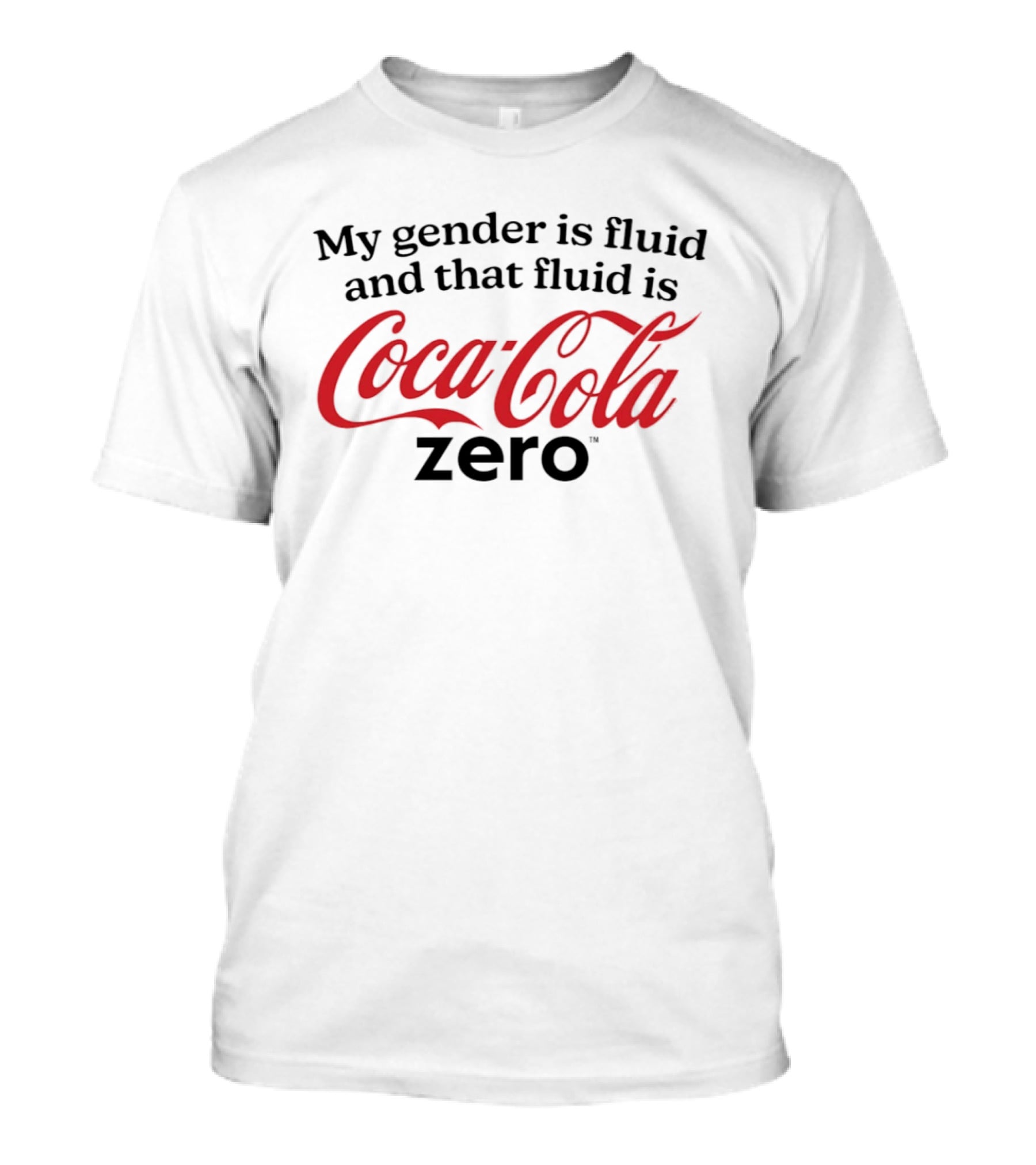 My Gender Is Fluid And That Fluid Is Coca Cola Zero T-Shirt