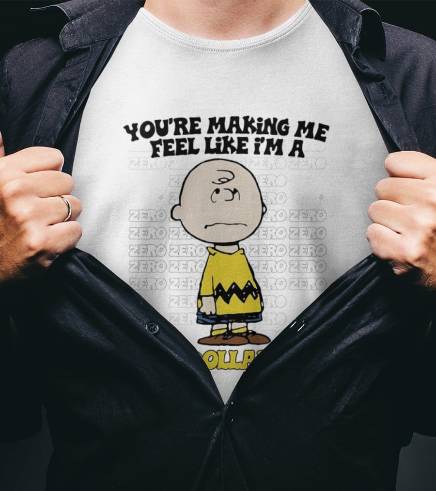 Charlie Brown Zero Dollar Man You're Making Me Feel Like I'm A Zero T-Shirt