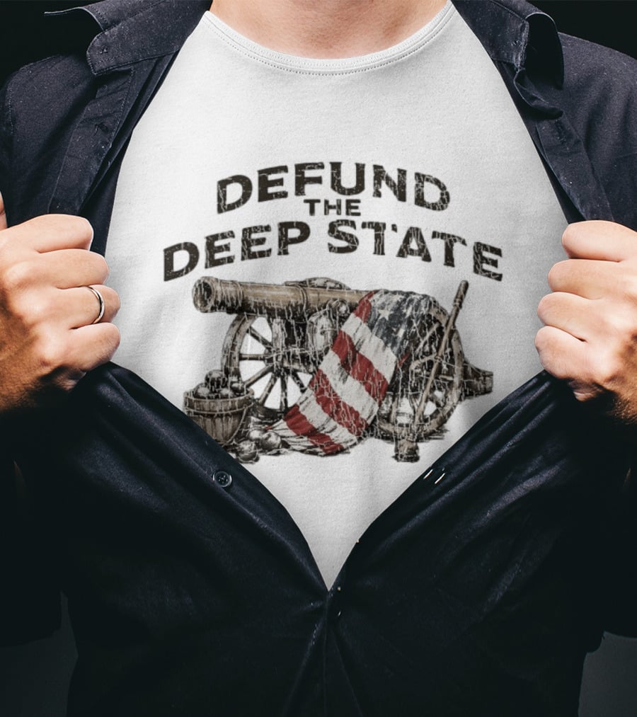 Defund The Deep State Cannon American Flag Patriots T-Shirt