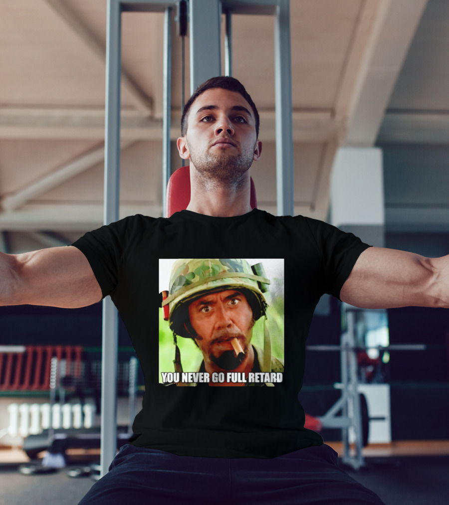 Kirk Lazarus You Never Go Full Retard Tropic Thunder Meme T-Shirt