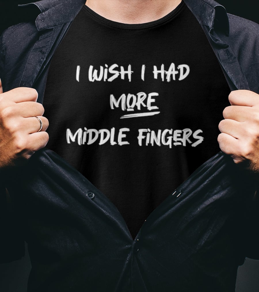 I Wish I Had More Middle Fingers Statement Bold White T-Shirt