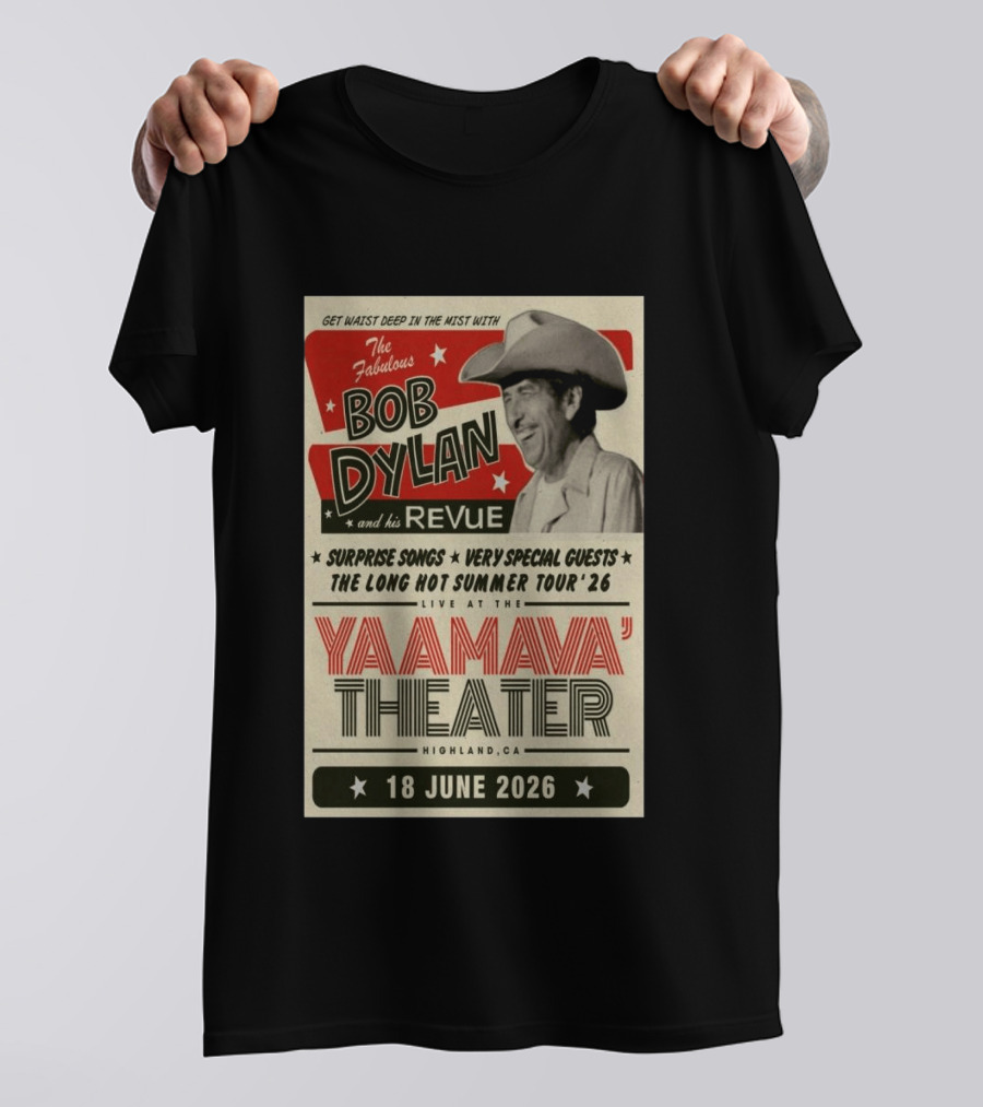 Surprise Songs Bob Dylan And His Revue Long Hot Summer Tour '26 Live Yaamava' Theater 18 June 2026 T-Shirt