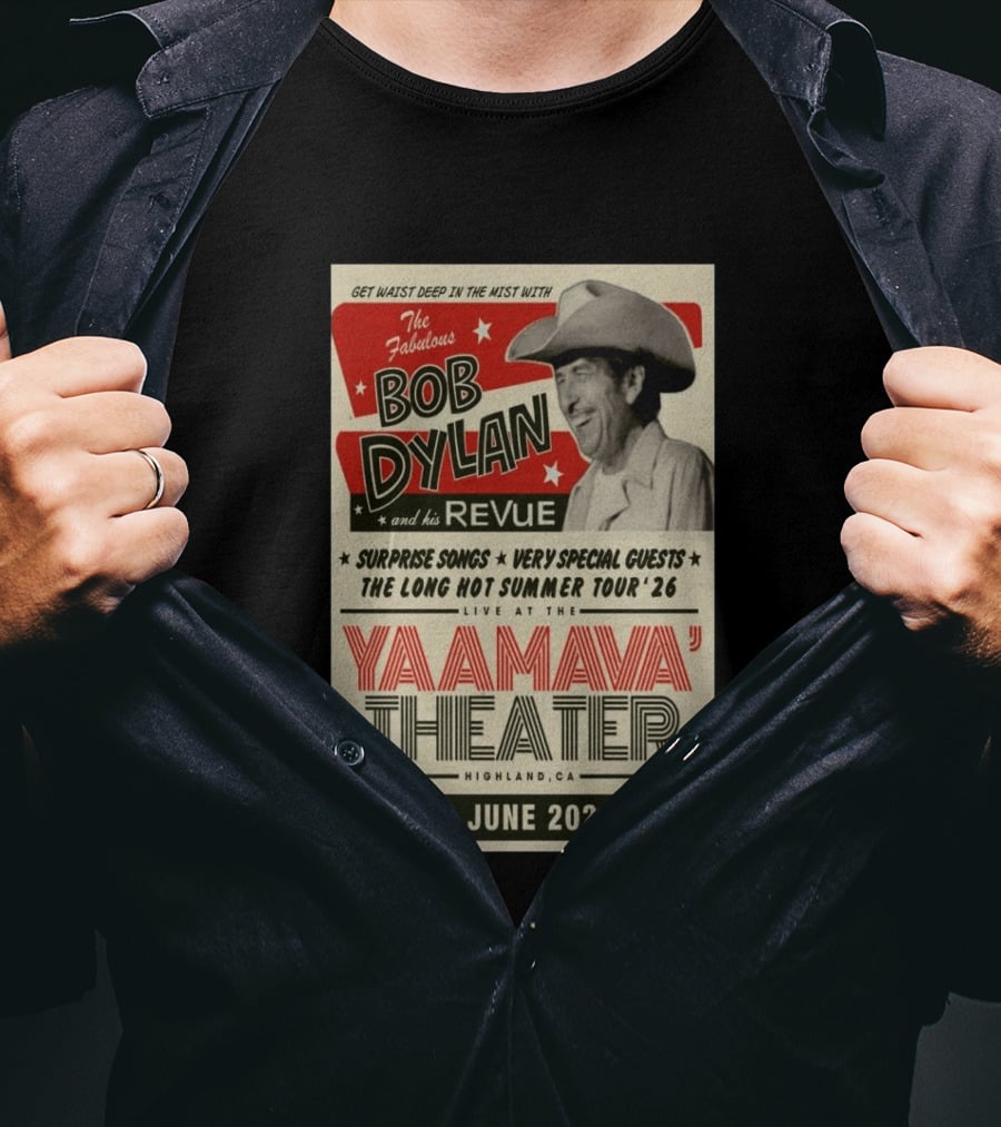 Surprise Songs Bob Dylan And His Revue Long Hot Summer Tour '26 Live Yaamava' Theater 18 June 2026 T-Shirt