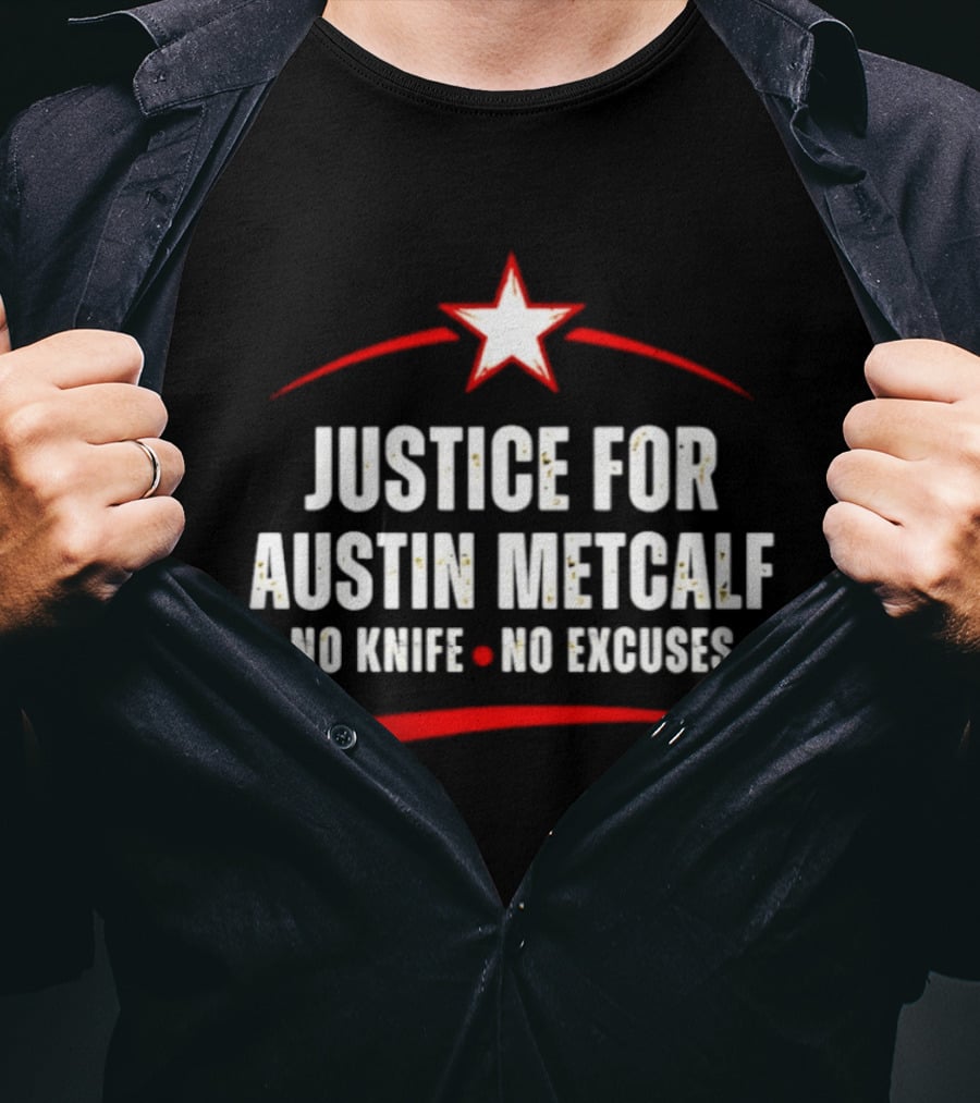 Justice For Austin Metcalf No Knife No Excuses Star T-Shirt
