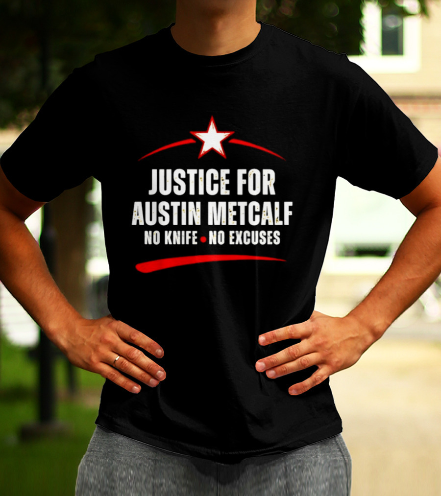 Justice For Austin Metcalf No Knife No Excuses Star T-Shirt