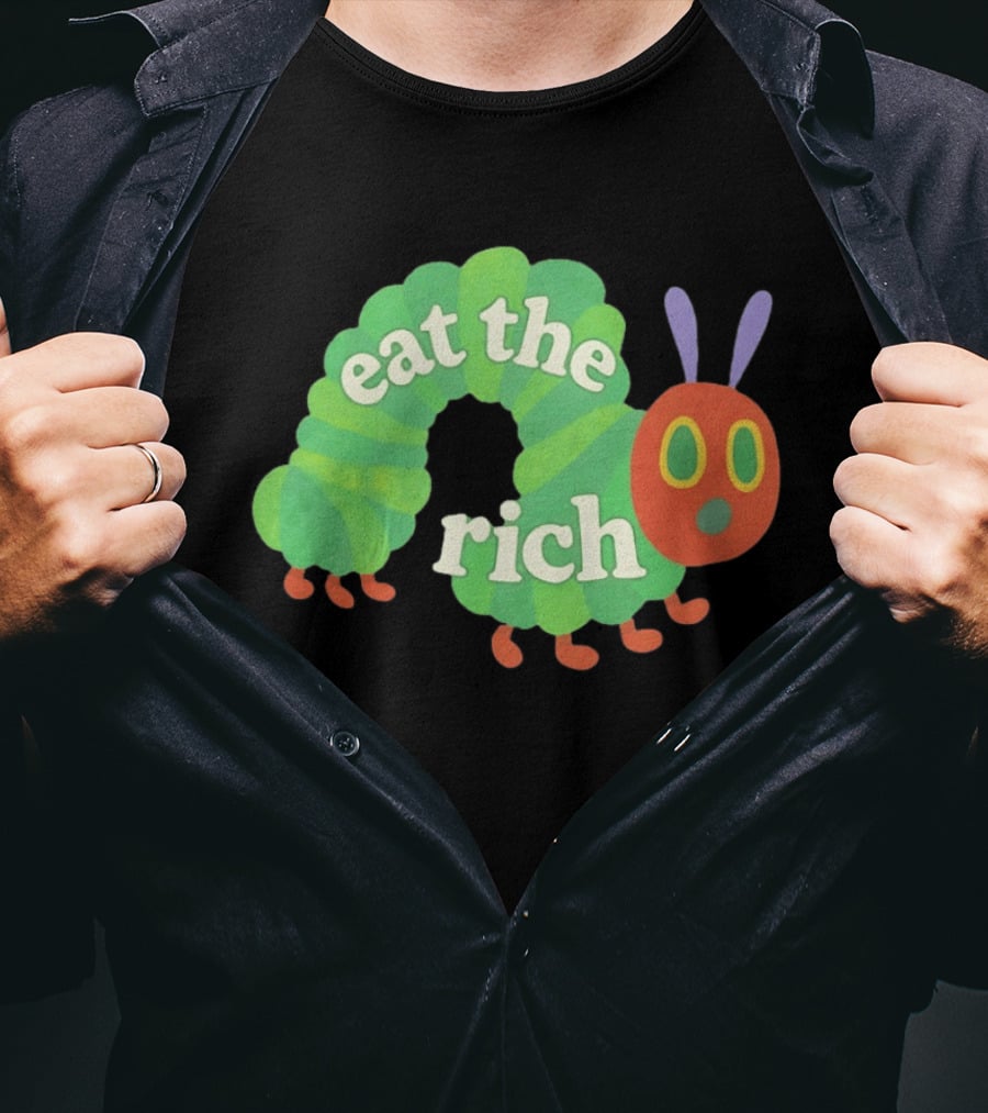 Eat The Rich Hungry Caterpillar Political Humor Text With Green Caterpillar And Red Face T-Shirt