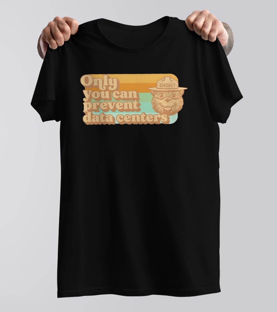 Smokey Bear Only You Can Prevent Data Centers Environmental Message T-Shirt
