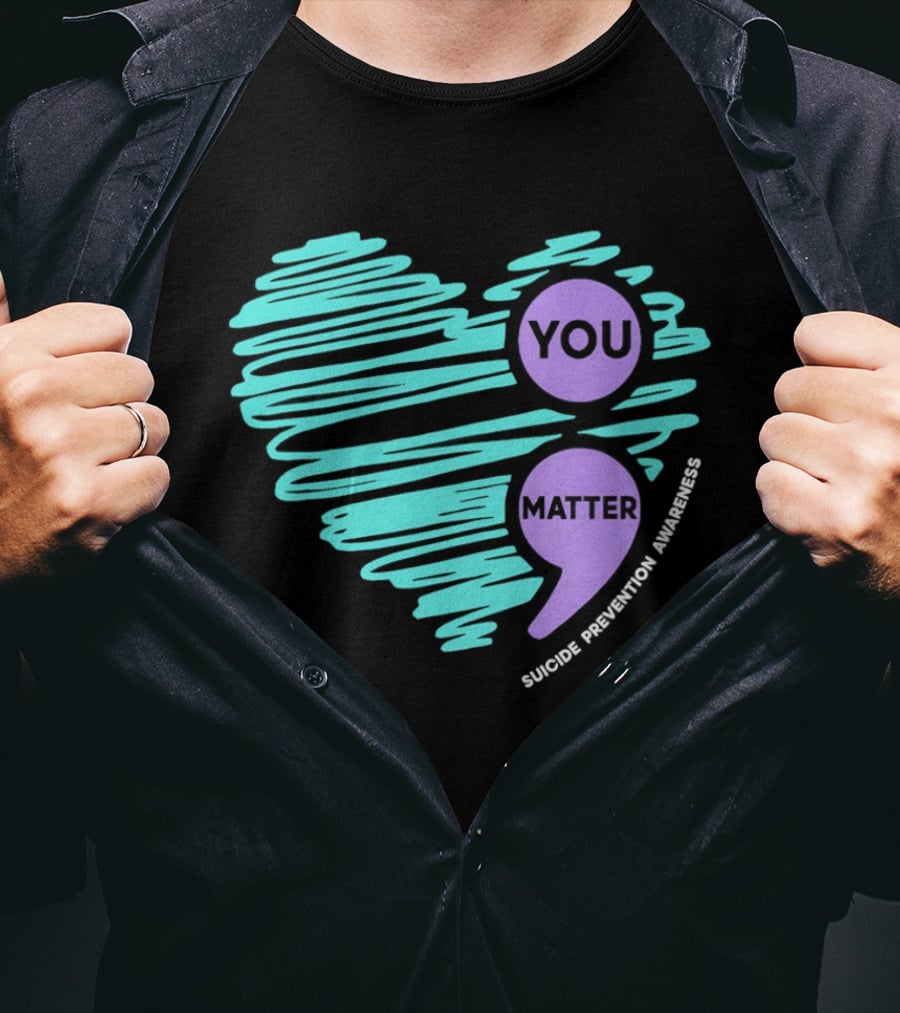 You Matter Semicolon Suicide Prevention Awareness Heart T-Shirt