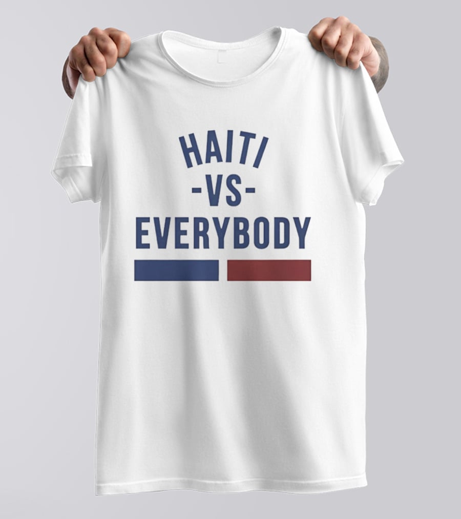 Haiti Vs Everybody Haitian Flag Blue Red T-Shirt