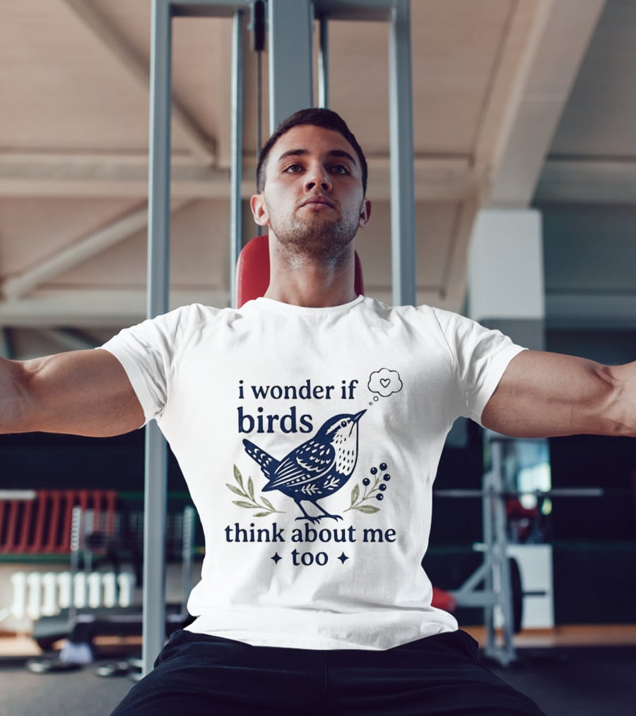 I Wonder If Birds Think About Me Too Bird Lover Heart Thought Bubbles T-Shirt