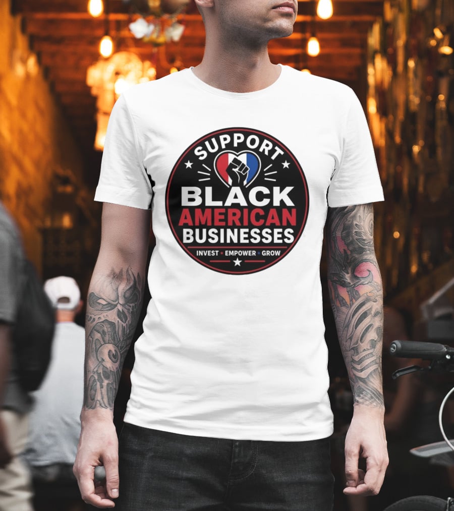 Support Black American Businesses Invest Empower Grow Fist Heart T-Shirt