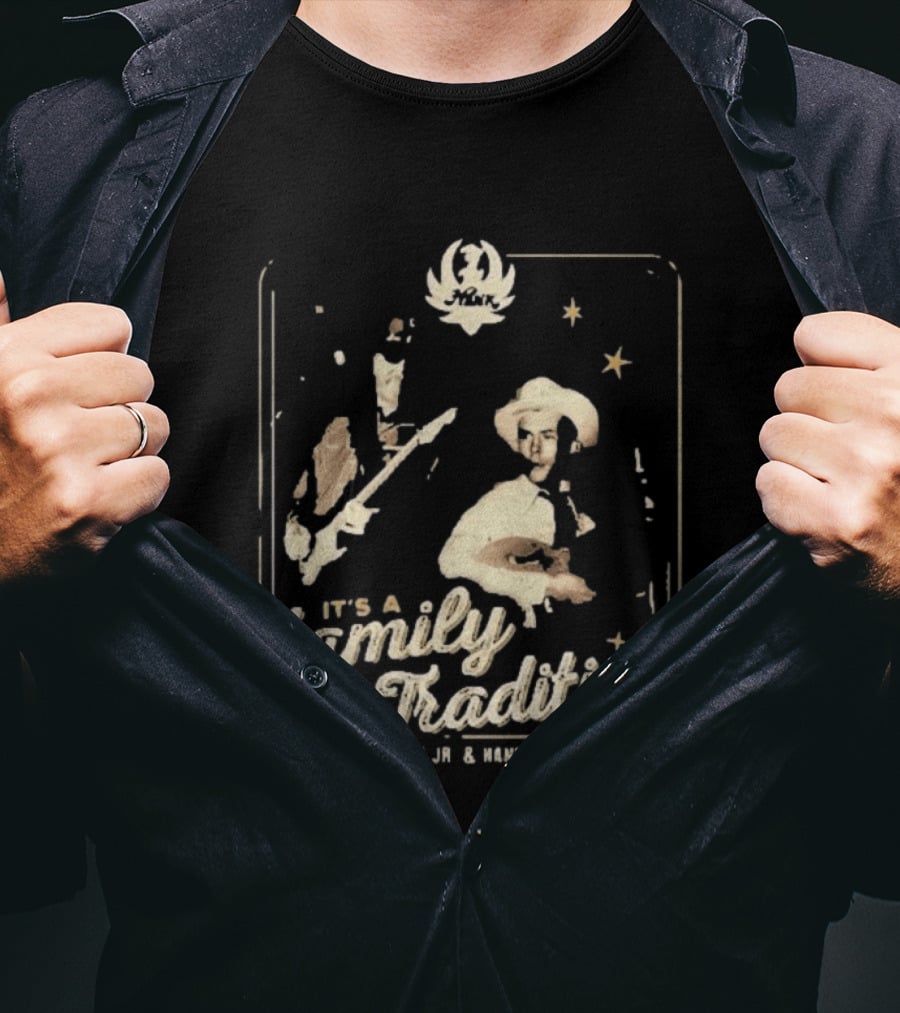 It's A Family Tradition Hank Williams Jr And Hank Williams Sr T-Shirt