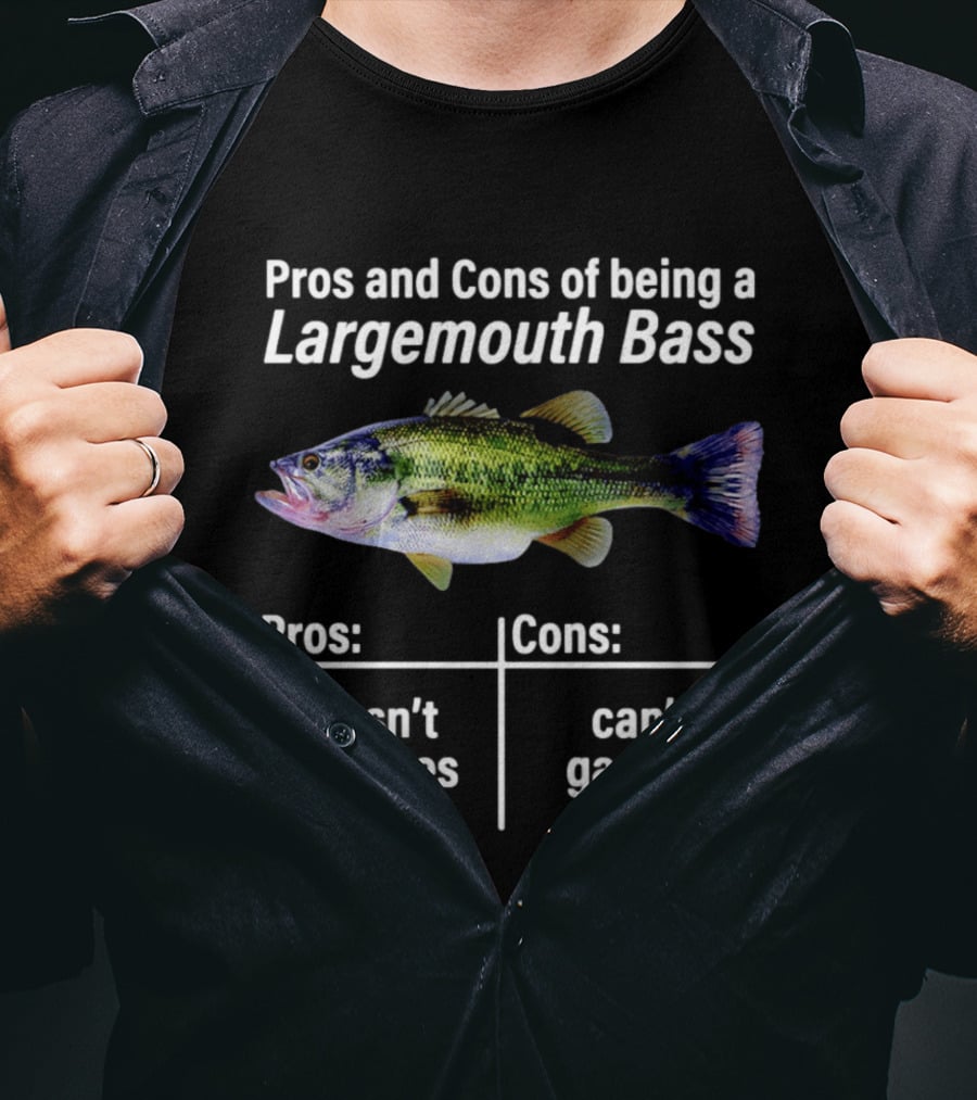 Pros And Cons Of Being A Largemouth Bass Doesn't Pay Taxes Can't Gamble T-Shirt