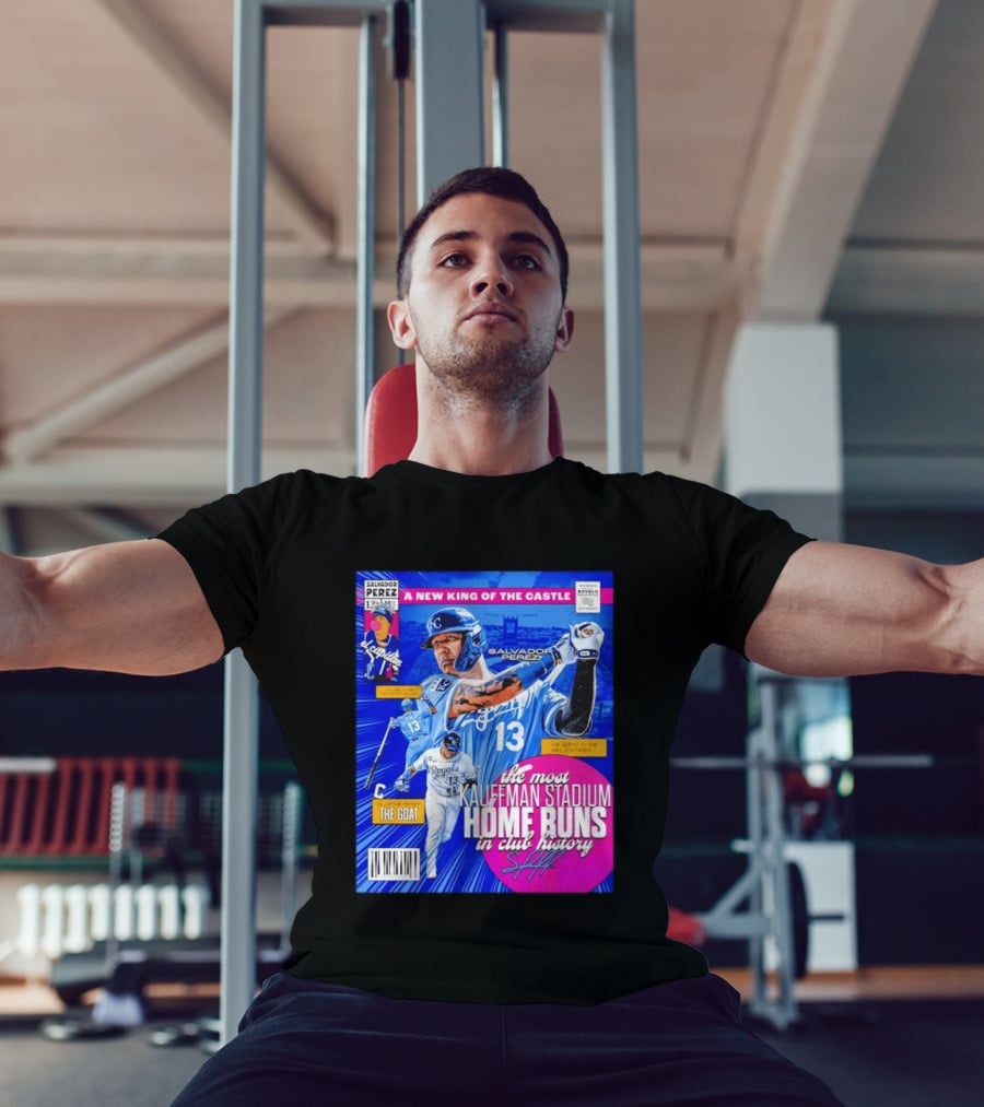Salvador Perez The Most Kauffman Stadium Home Runs Kansas City Royals New King Of The Castle T-Shirt