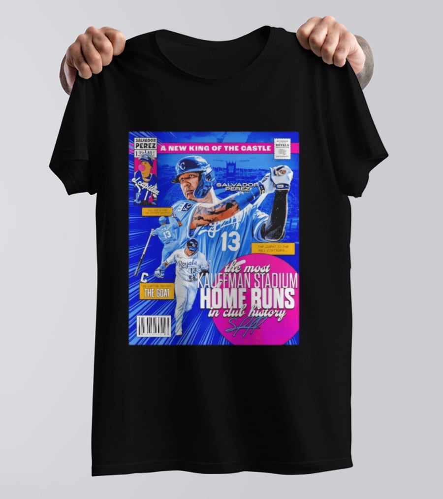 Salvador Perez The Most Kauffman Stadium Home Runs Kansas City Royals New King Of The Castle T-Shirt