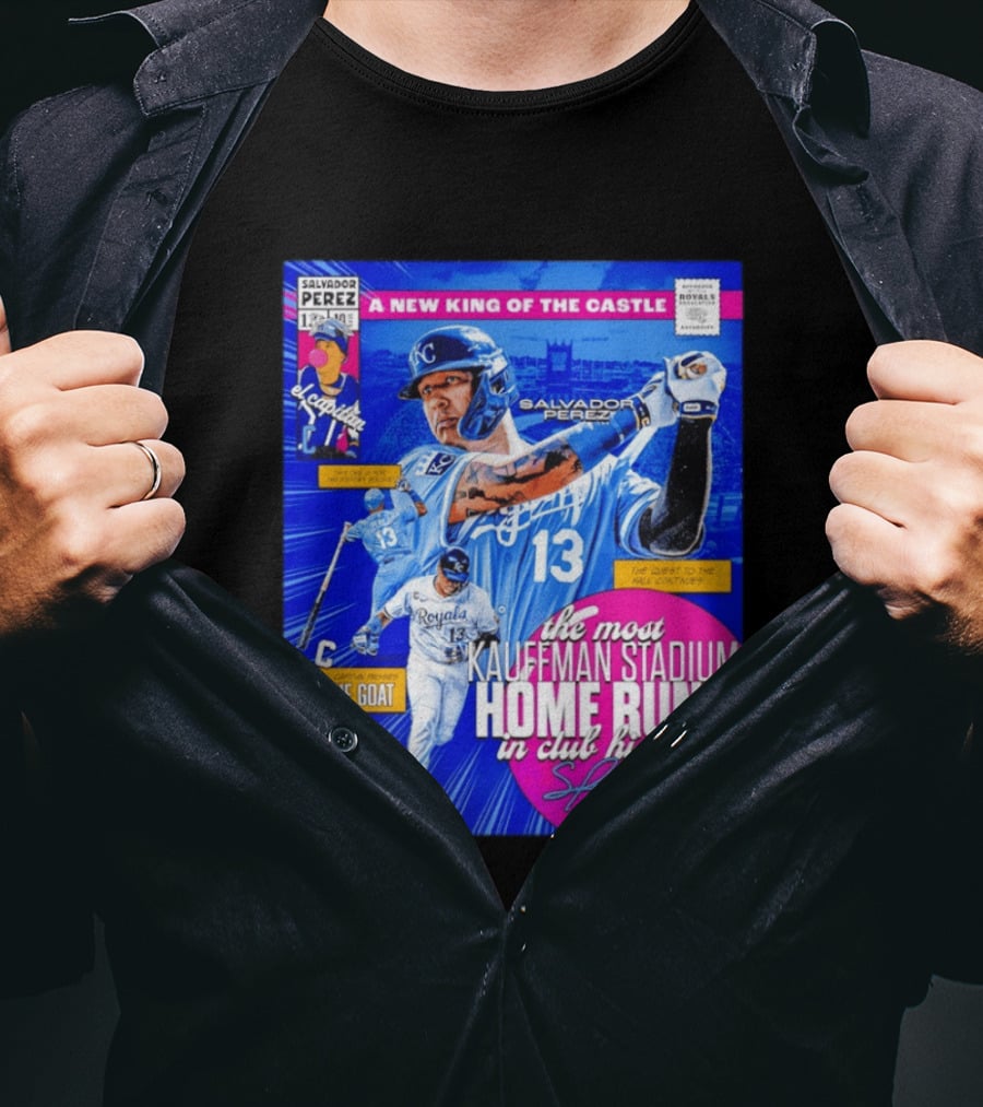 Salvador Perez The Most Kauffman Stadium Home Runs Kansas City Royals New King Of The Castle T-Shirt