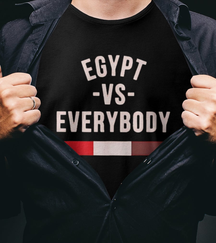 Egypt Vs Everybody Nationalism Pride Egyptian Flag T-Shirt