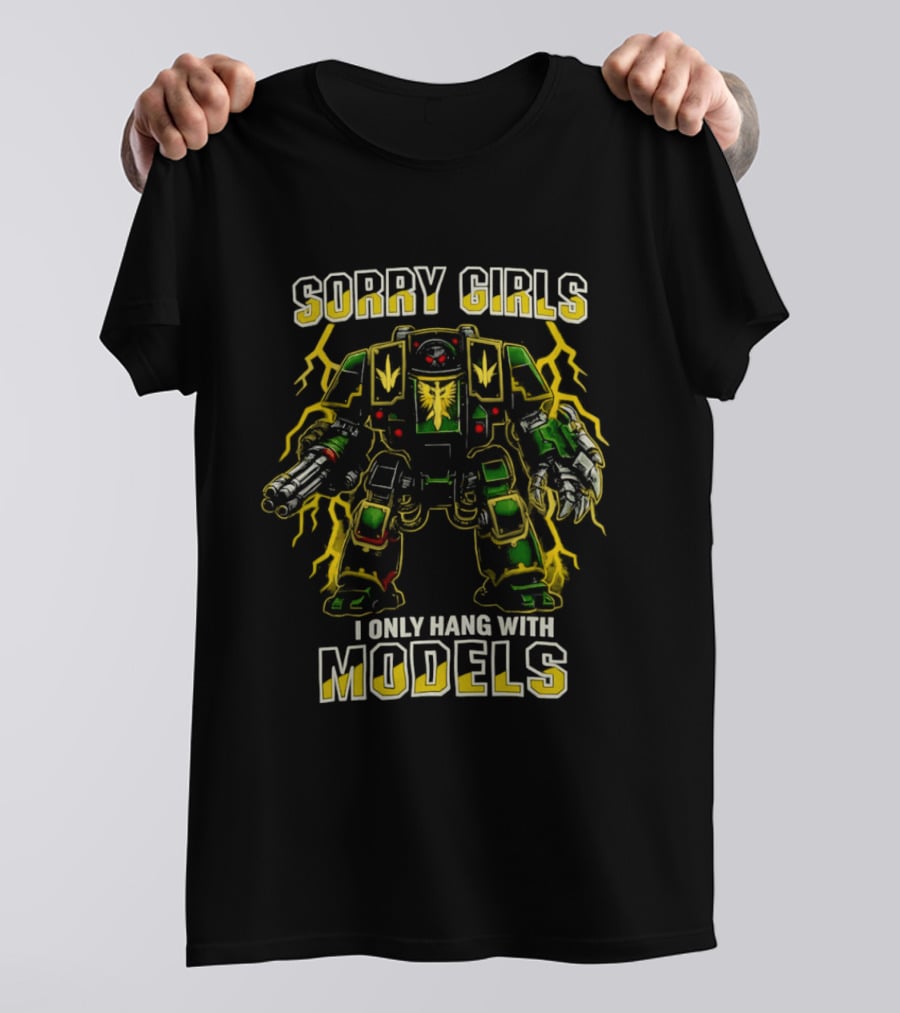 Sorry Girls I Only Hang With Models Miniature Painting Gamer Robot T-Shirt