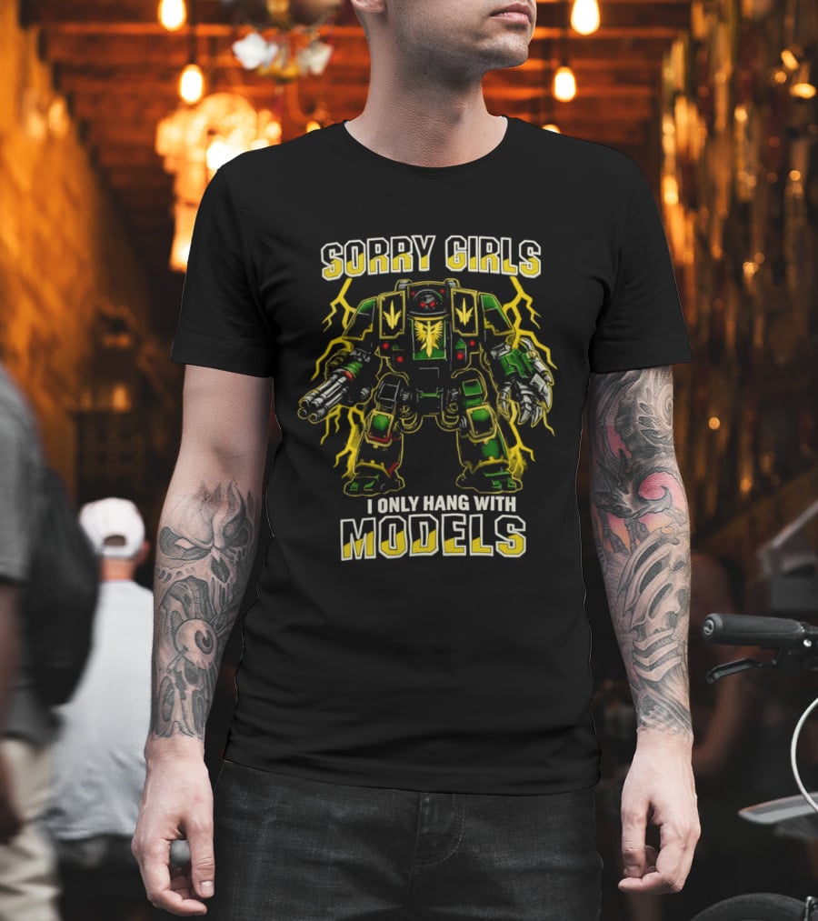 Sorry Girls I Only Hang With Models Miniature Painting Gamer Robot T-Shirt