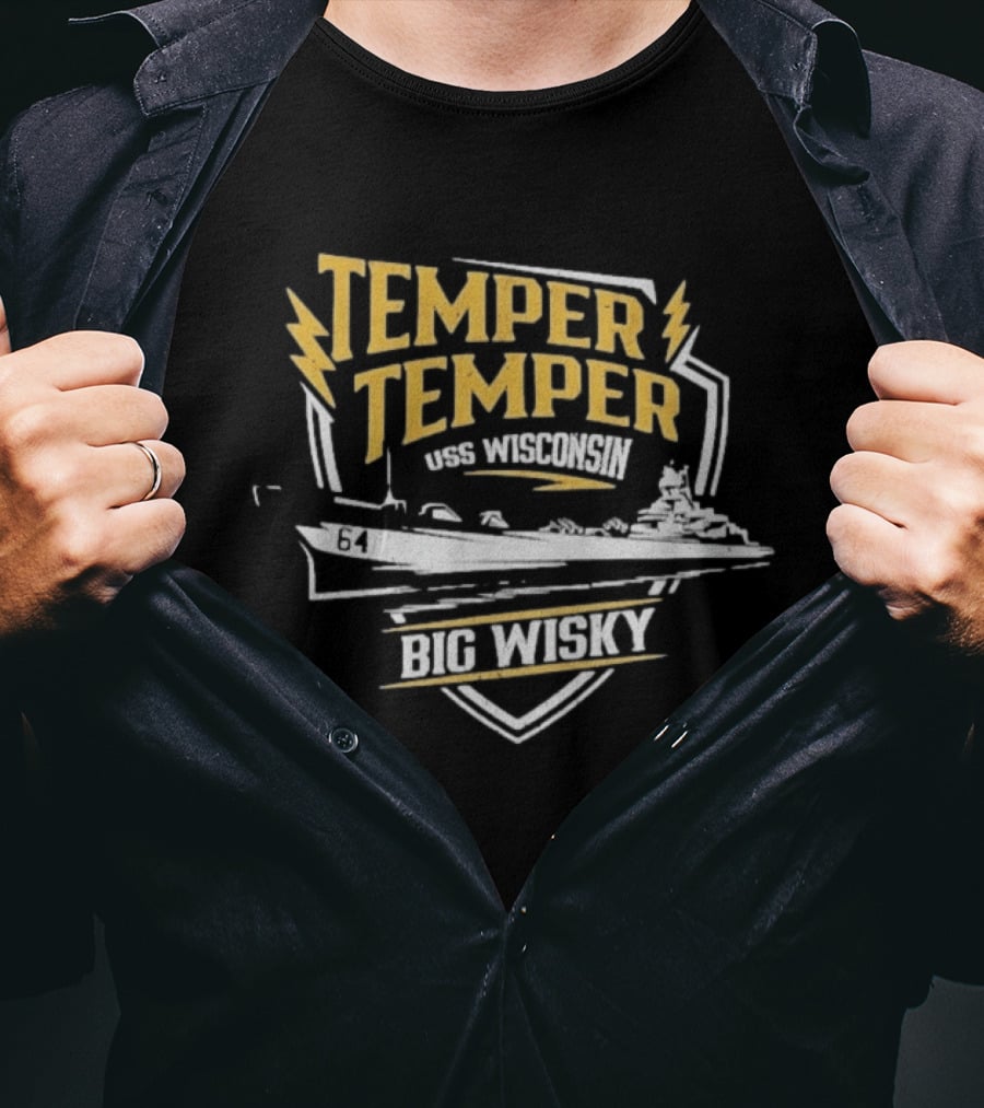 Temper Temper USS Wisconsin Big Wisky The Fat Electrician T-Shirt