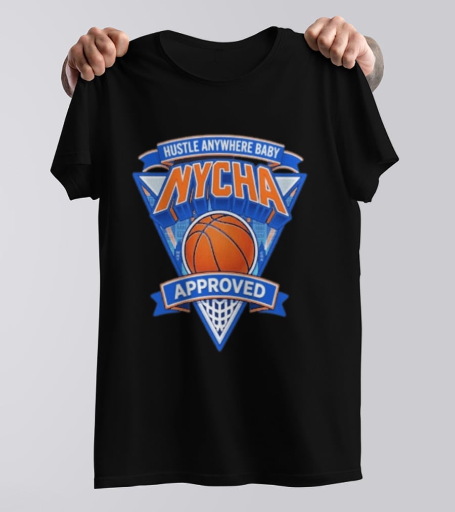 Hustle Anywhere Baby NYCHA Knicks Basketball Approved T-Shirt