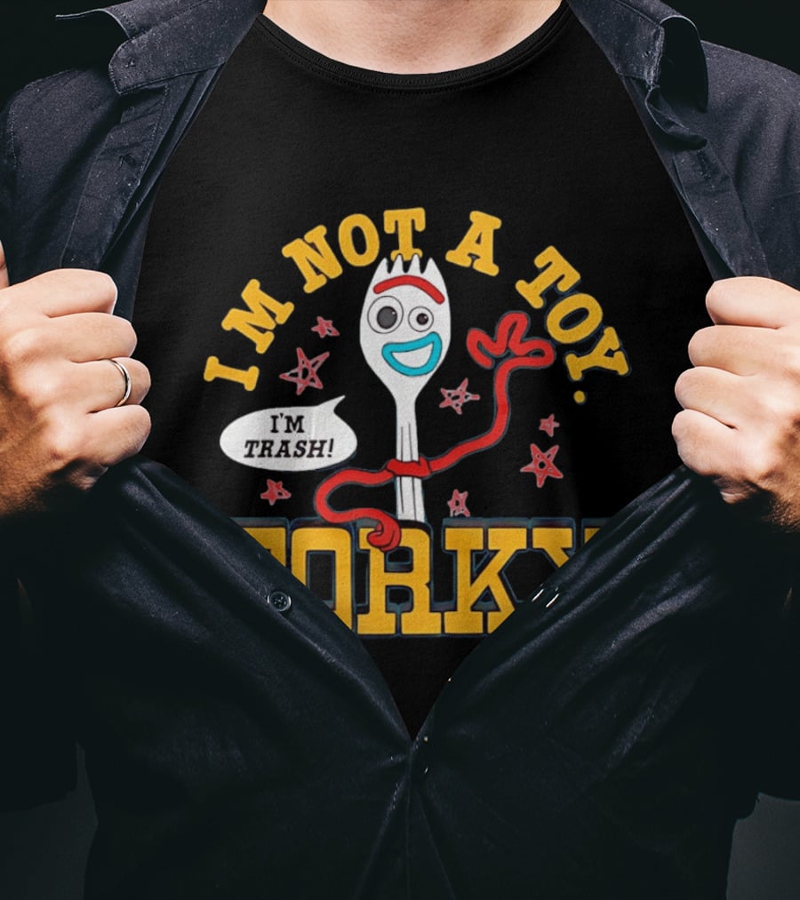 I'm Not A Toy Forky I'm Trash T-Shirt