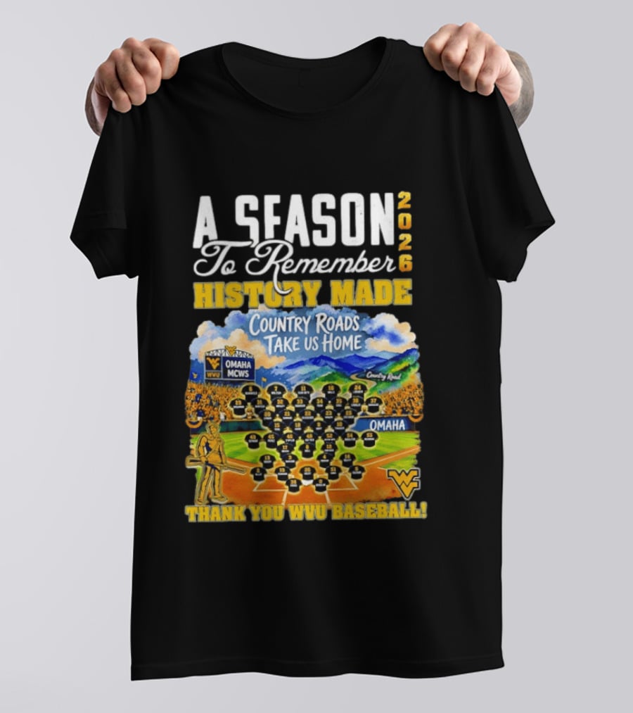 A Season 2026 To Remember History Made Country Roads Take Us Home Thank You WVU Baseball Omaha MCWS T-Shirt