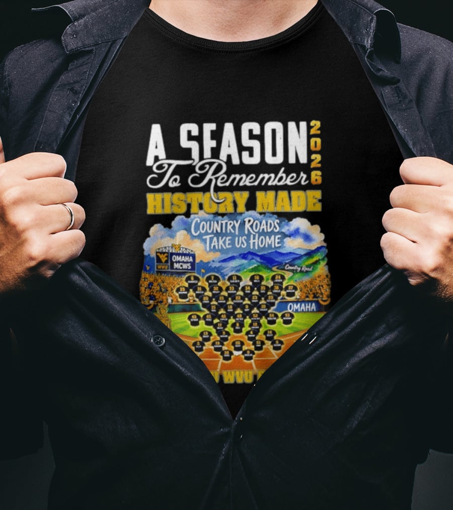 A Season 2026 To Remember History Made Country Roads Take Us Home Thank You WVU Baseball Omaha MCWS T-Shirt