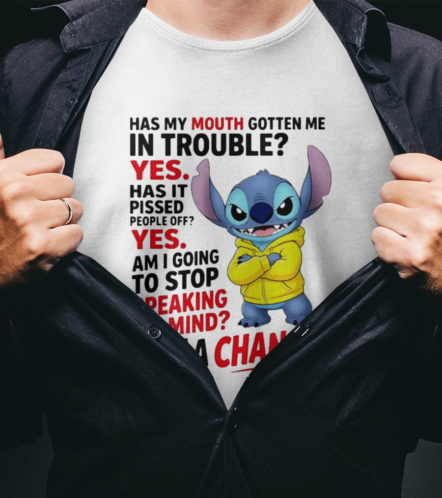 Has My Mouth Gotten Me In Trouble Yes Speaking My Mind Not A Chance Stitch T-Shirt