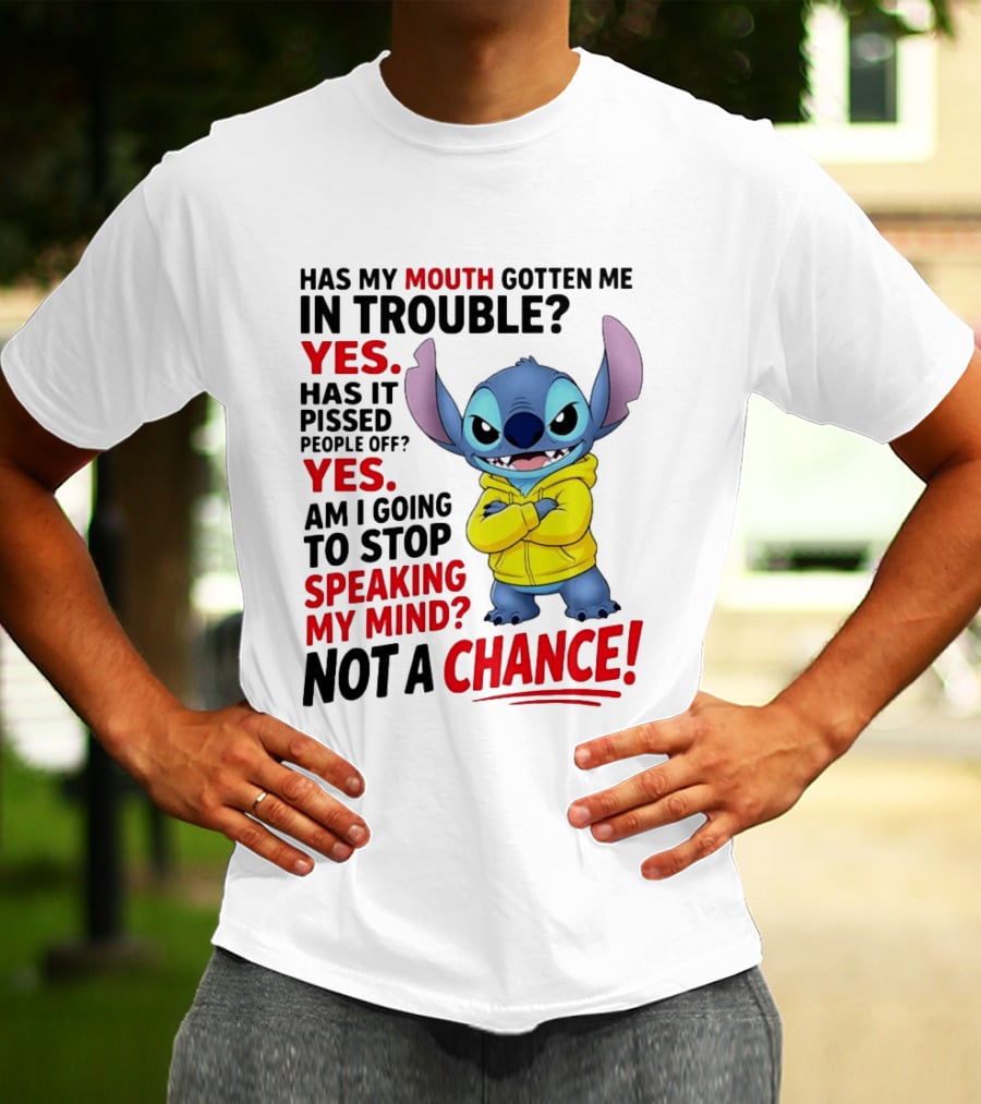 Has My Mouth Gotten Me In Trouble Yes Speaking My Mind Not A Chance Stitch T-Shirt