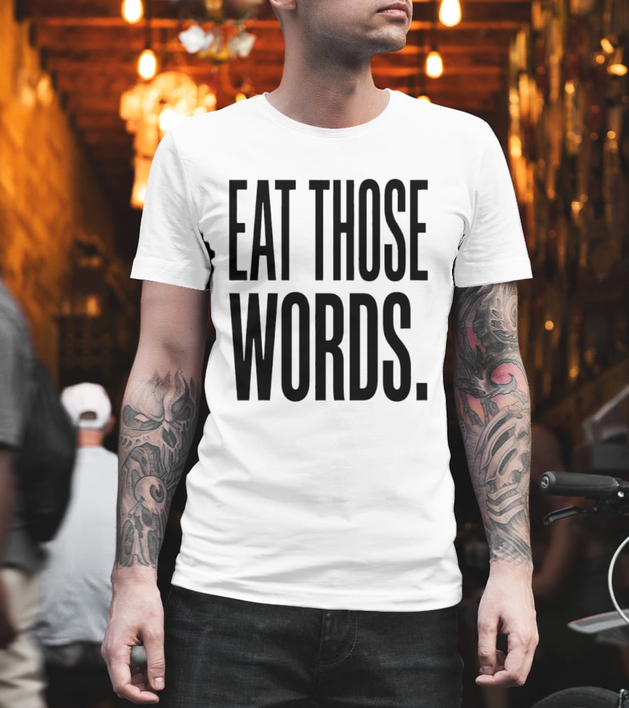 Eat Those Words T-Shirt